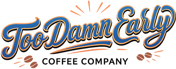 Too Damn Early Coffee Company